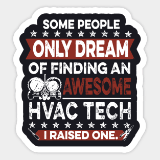 Some People Only Dream Of Finding An Awesome Hvac Tech I Raised One Awesome Sticker